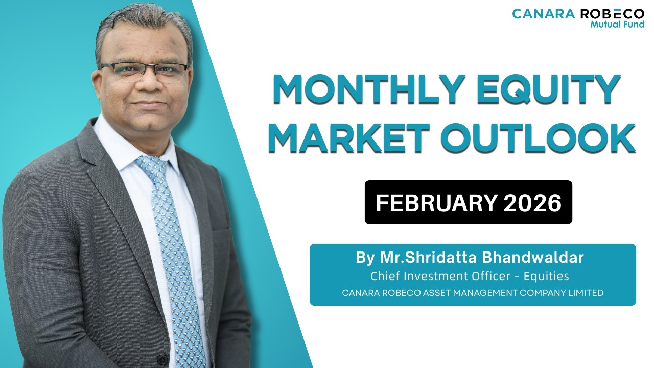 Equity Outlook by Mr. Shridatta Bhandwaldar, CIO - Equities, Canara Robeco AMC | February 2026