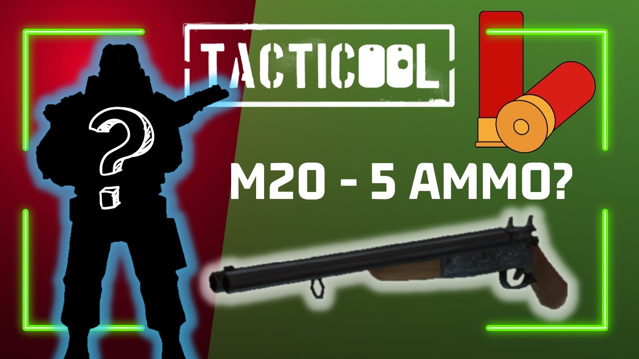 Tacticool: M20 - 5 AMMO?