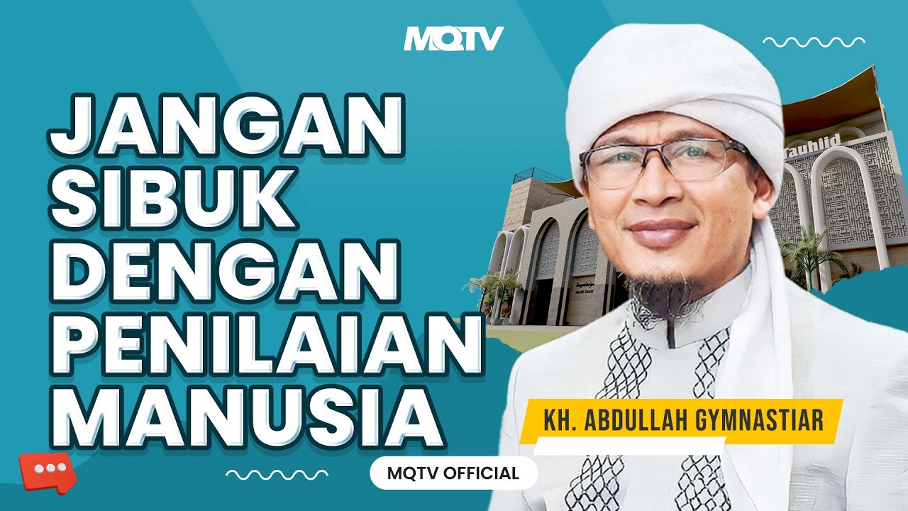 JANGAN SIBUK DENGAN PENILAIAN MANUSIA | KAJIAN AAGYM