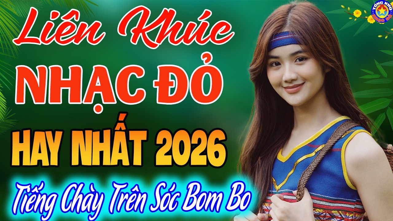 LK TIẾNG CHÀY TRÊN SÓC BOM BO // Chọn Lọc  34 Ca Khúc NHẠC ĐỎ CÁCH MẠNG Remix Được Yêu Thích Nhất 