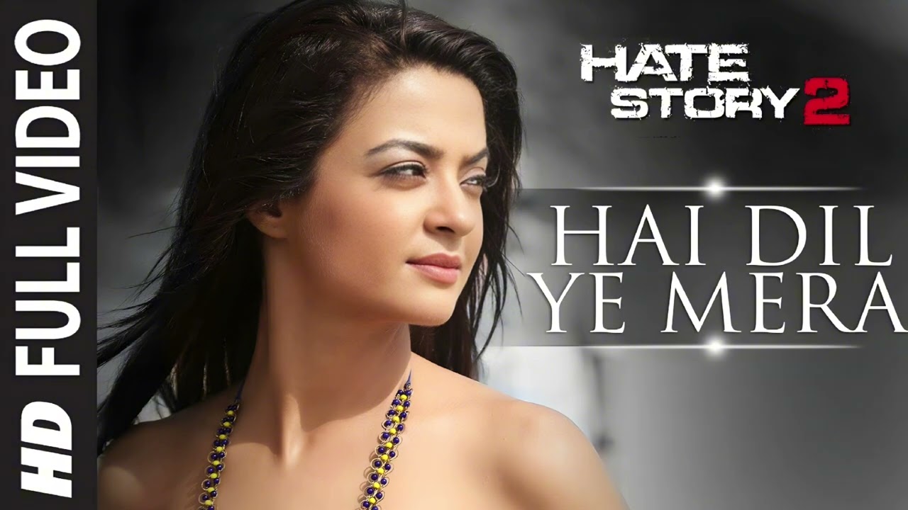 Hai Dil Yeh Mera | Arijit Singh | Jay Bhanushali & Surveen Chawla | Hate Story 2 | Romantic  Song