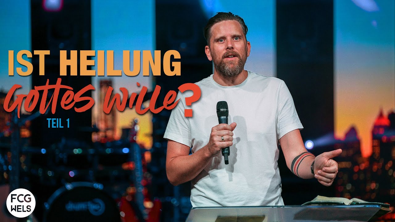 Ist Heilung Gottes Wille (Teil 1) | Thomas K&ouml;stner |&nbsp;FCG Wels
