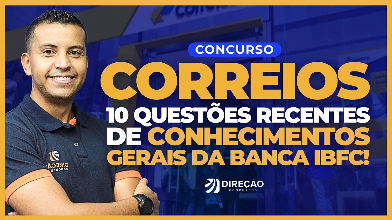 CONCURSO CORREIOS: 10 QUESTÕES RECENTES DE CONHECIMENTOS GERAIS DA BANCA IBFC (Rondinelle Dias)