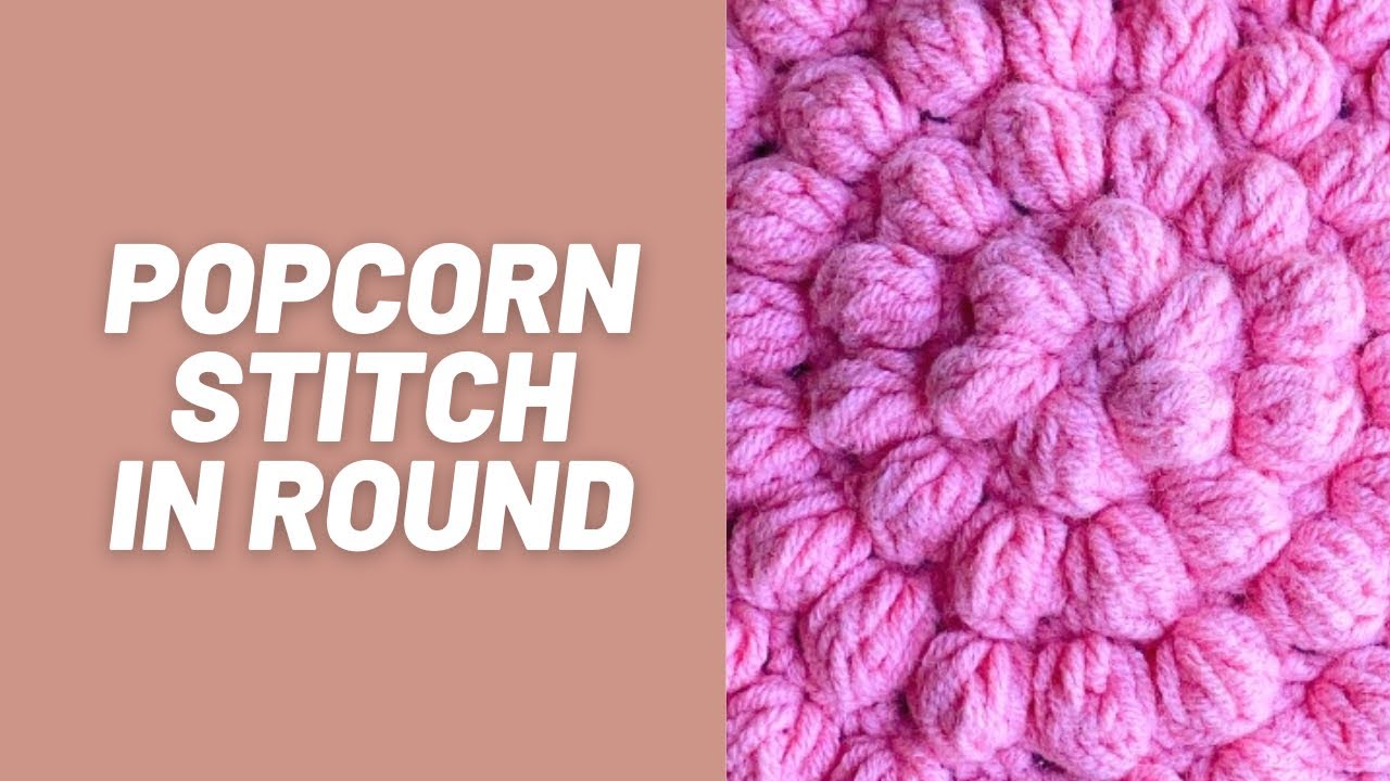 Popcorn Stitch - Working in round!