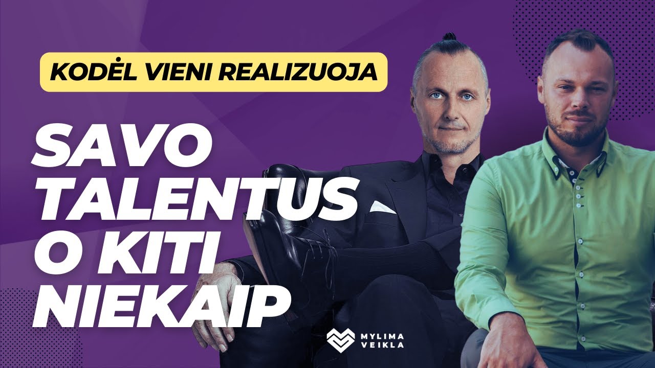 Kodėl vieni žmonės realizuoja savo talentus, o kiti taip niekada ir neatranda, nors..