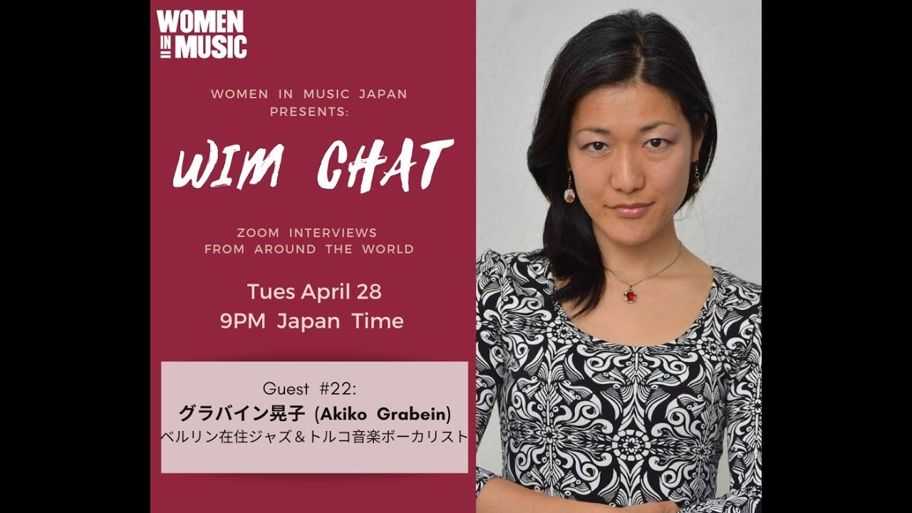 WIM Chat #22 : Akiko Grabein (シンガー、日独英通訳・翻訳家)
