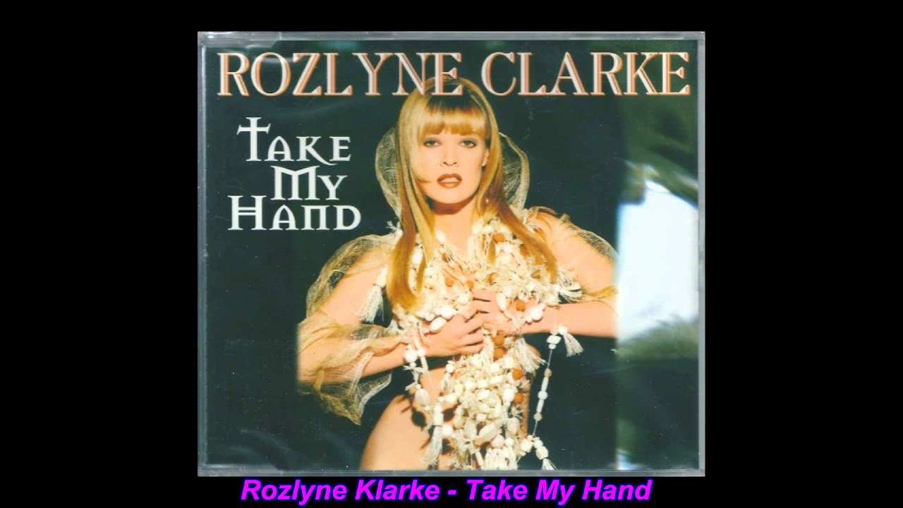 Rozlyne Clarke - Take My Hand (Club Mix)
