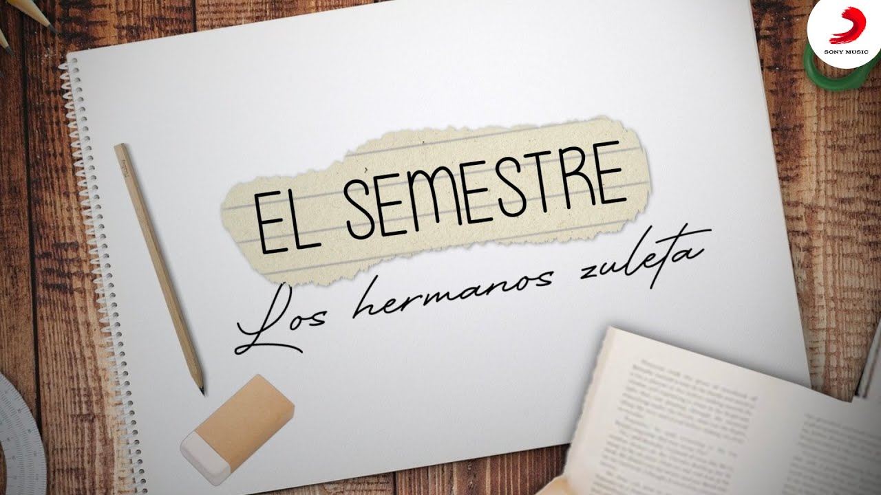 El Semestre, Los Hermanos Zuleta - Letra Oficial