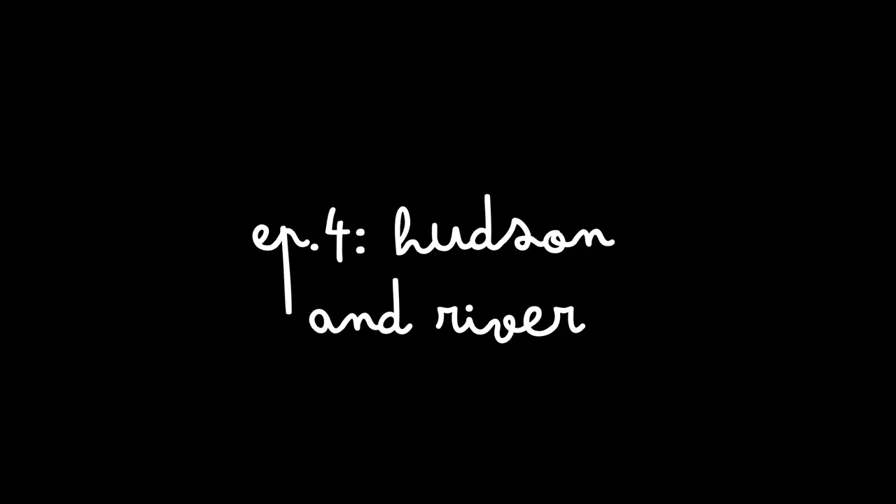 the Interlude Series ep.4: Hudson and River