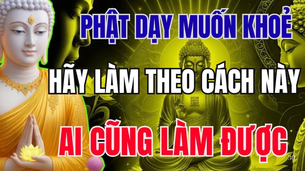LỜI PHẬT DẠY HAY NHẤT MUỐN SỐNG VUI KHOẺ HÃY LÀM THEO CÁCH NÀY AI CŨNG LÀM ĐƯỢC| Già Mà Khỏe
