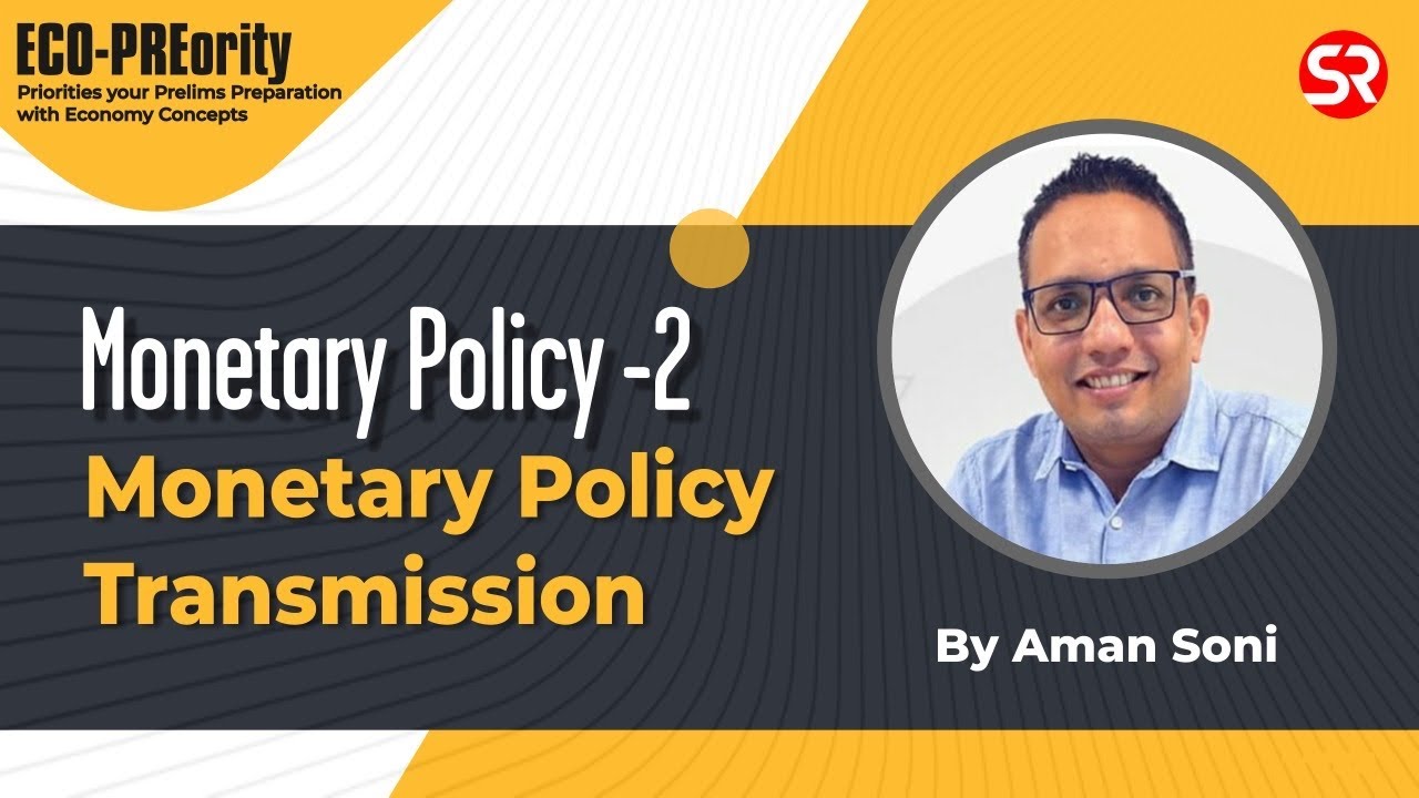 Monetary Policy Transmission | Monetary Policy - 2 |  | Aman Soni | UPSC | Shubhra Ranjan IAS Study