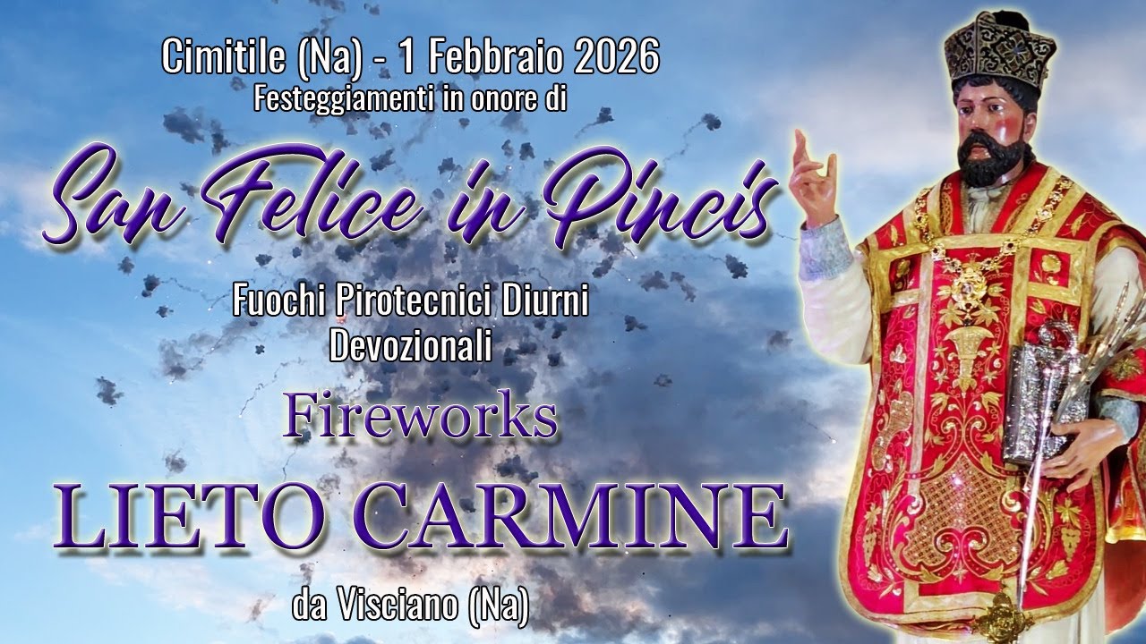 CIMITILE (Na) - San FELICE in PINCIS 2026 - FIREWORKS LIETO CARMINE (Daylight Fireworks)