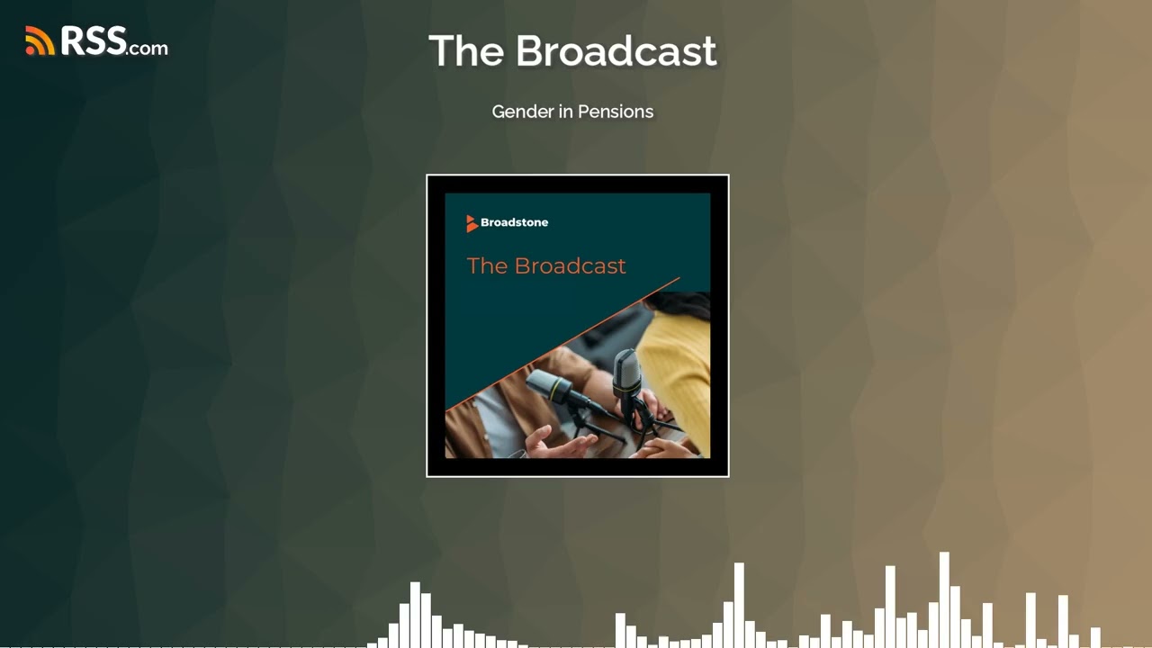 Gender in Pensions | The Broadcast