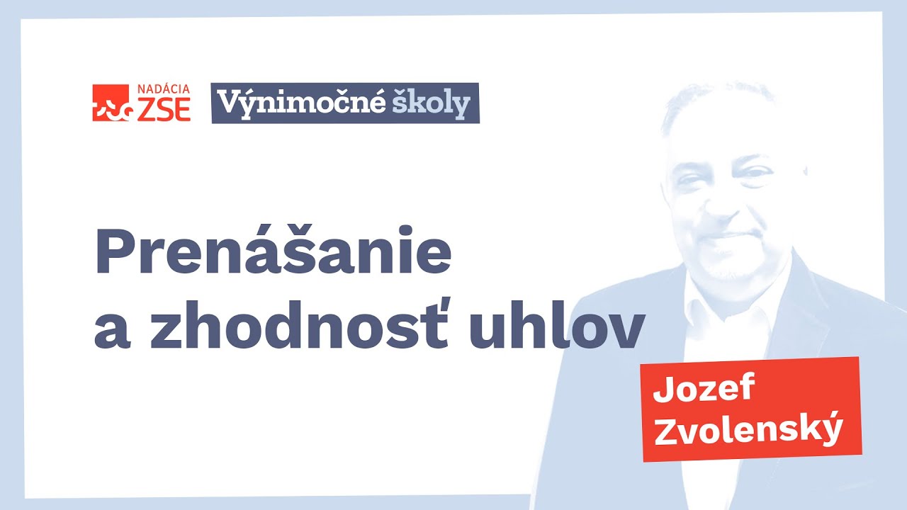 Prenášanie a zhodnosť uhlov (Jozef Zvolenský)