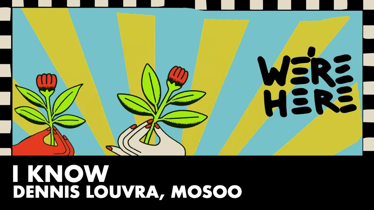 Dennis Louvra, Mosoo - I Know [WERE HERE]
