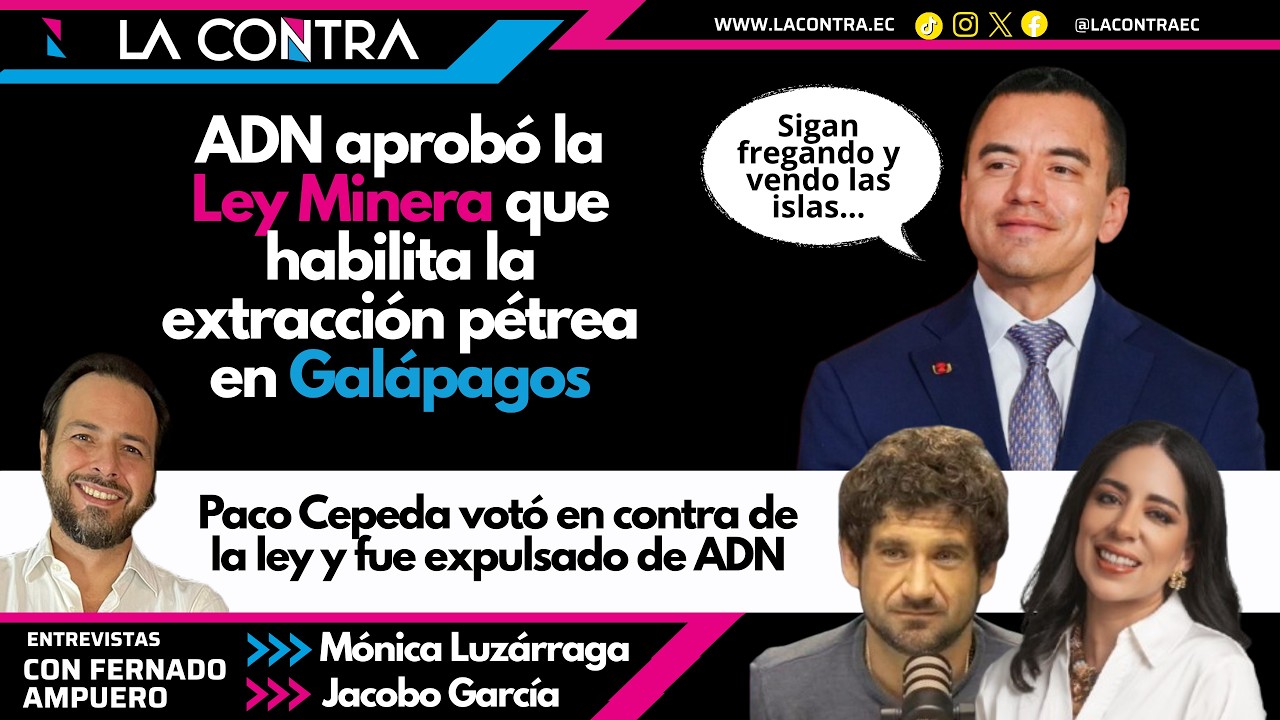 🔴ADN APROBÓ LEY MINERA QUE HABILITA EXTRACCIÓN EN GALÁPAGOS Y PONE EN RIESGO NUESTROS RECURSOS