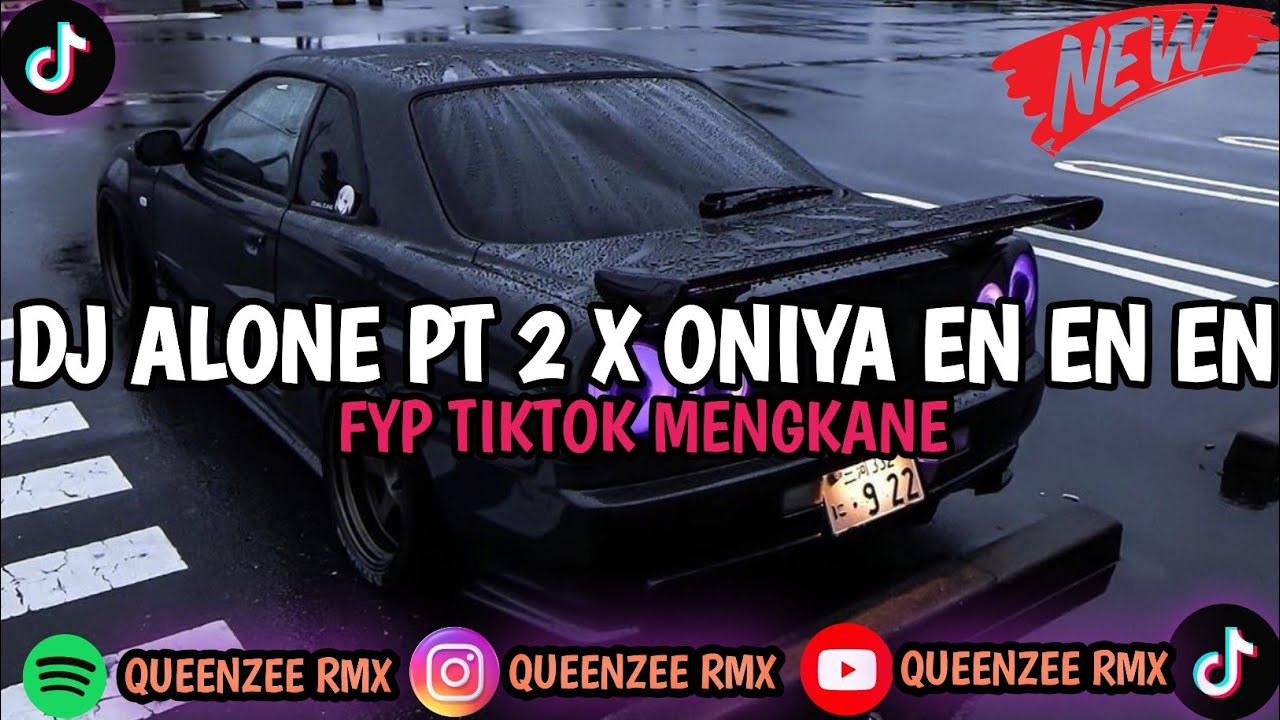 DJ ALONE PT 2 X ONIYA EN EN EN FYP TIKTOK KANE TERBARU 2026