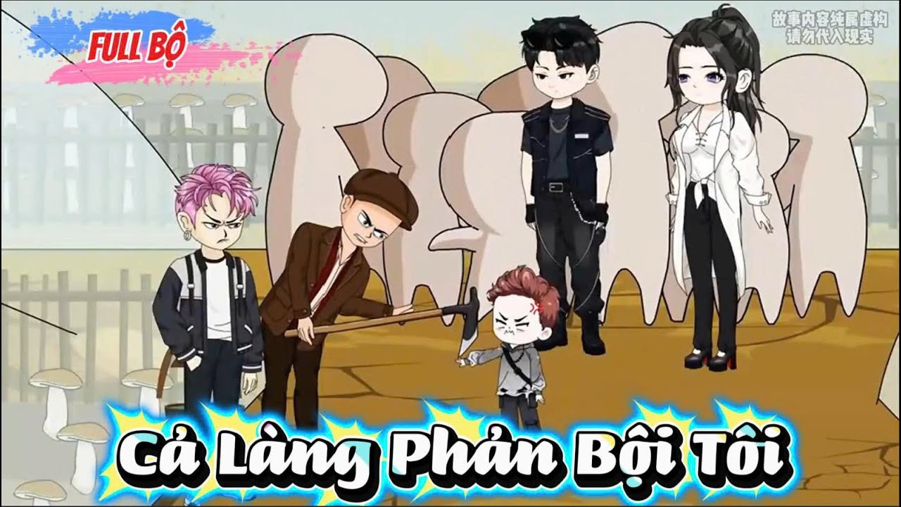 Full Bộ Có Kết  : Cả Làng Phản Bội Tôi -  Nu Nu Sub