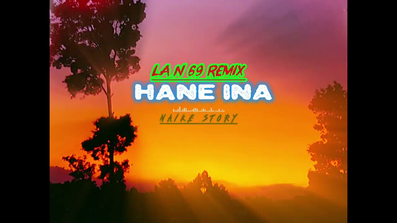 REMIX HANE INA LA NAIKE 69