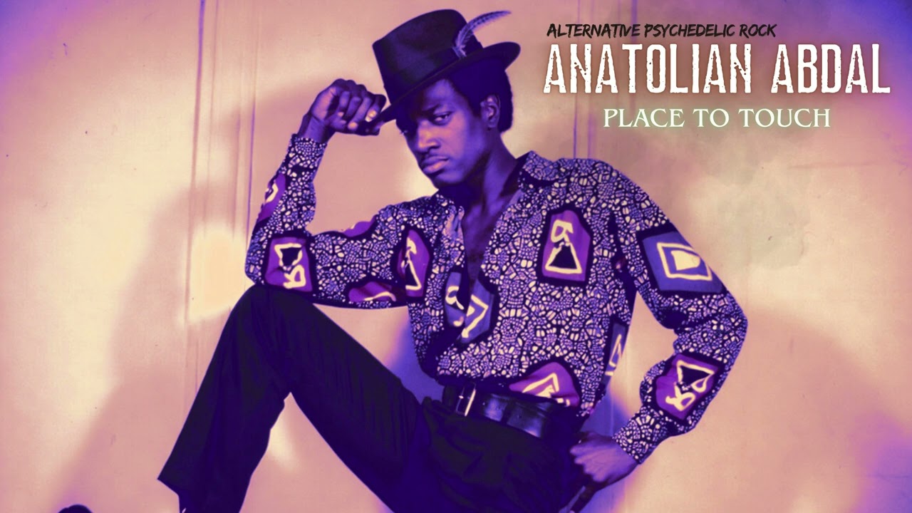 Place To Touch – Anatolian Abdal | Alternative Psychedelic Rock (Sahnik)