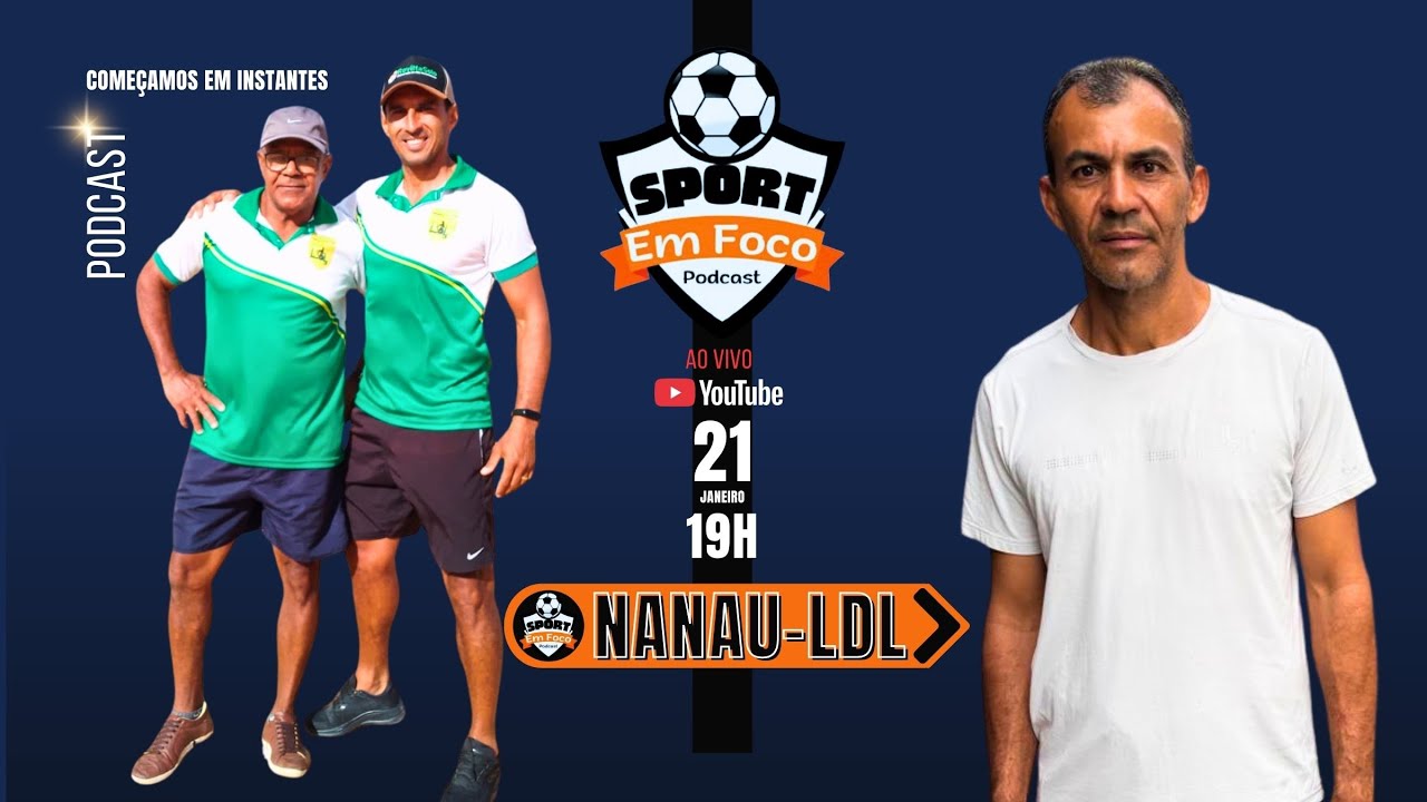 NANAU - MATHEUS - BRAZ - LDL — ESPORTE EM FOCO PODCAST #57