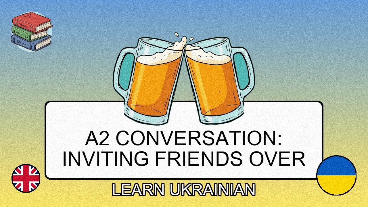 🇬🇧→🇺🇦 Learn Ukrainian - A2 Conversation: Inviting Friends Over