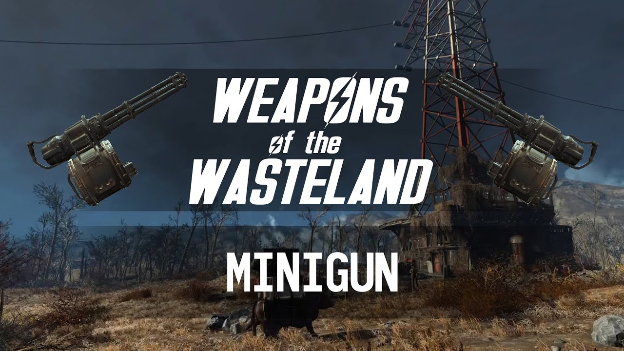 Weapons of the Wasteland: Minigun - A Fallout 4 Weapon Customization/Mods Guide!