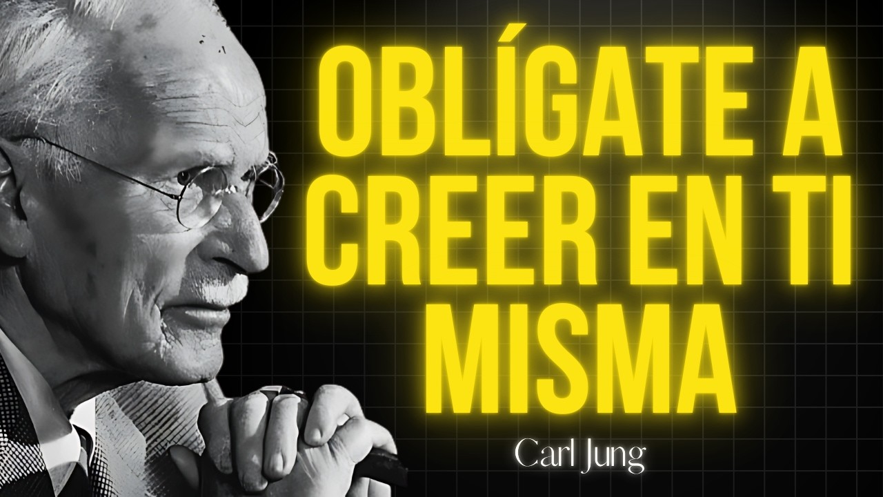 Oblígate A Creer En Ti Misma Y Sé IMPARABLE | Carl Jung Revela El Como