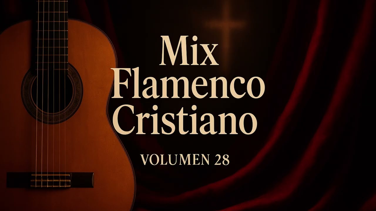 🎸🔥 Mix Flamenco Cristiano Volumen 28 ✝️❤️