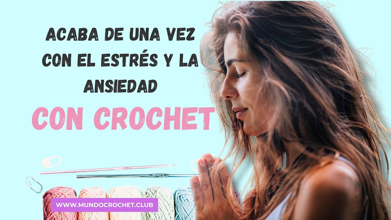 Termina de una vez con el Estr&eacute;s y la Ansiedad con Crochet