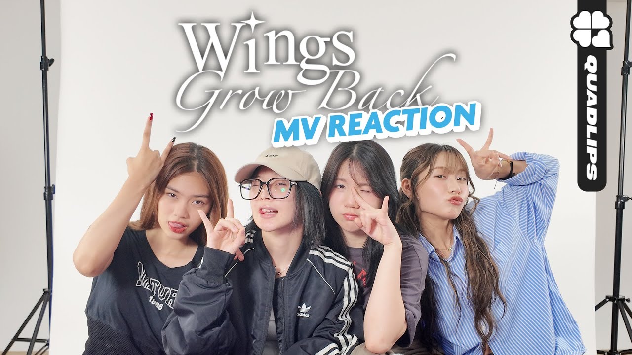 Quadlips 'Wings Grow Back' MV Reaction
