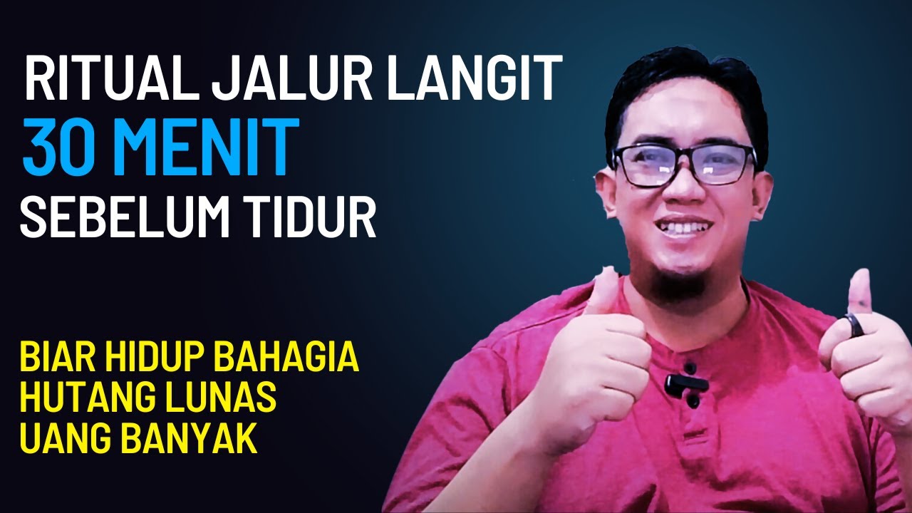RITUAL JALUR LANGIT 30 MENIT SEBELUM TIDUR  MERUBAH HIDUP BAHAGIA KAYA RAYA BERKAH HUTANG LUNAS