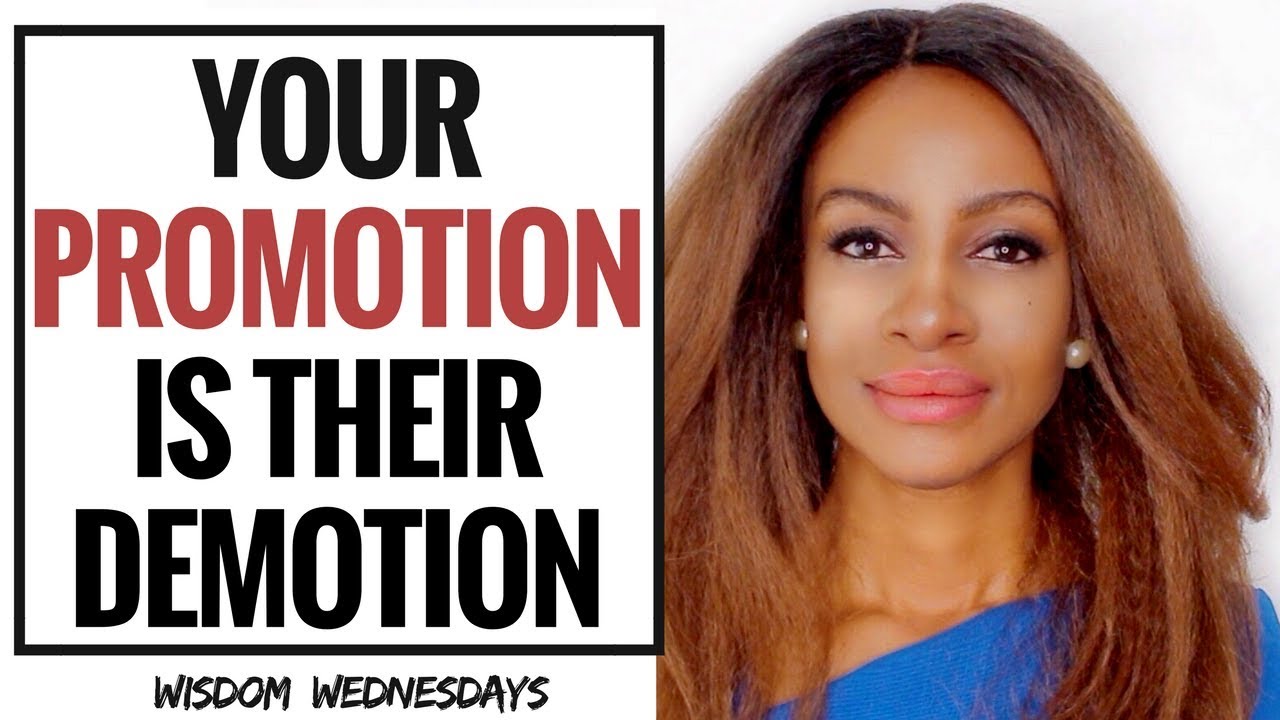 YOUR PROMOTION IS THEIR DEMOTION - Wisdom Wednesdays