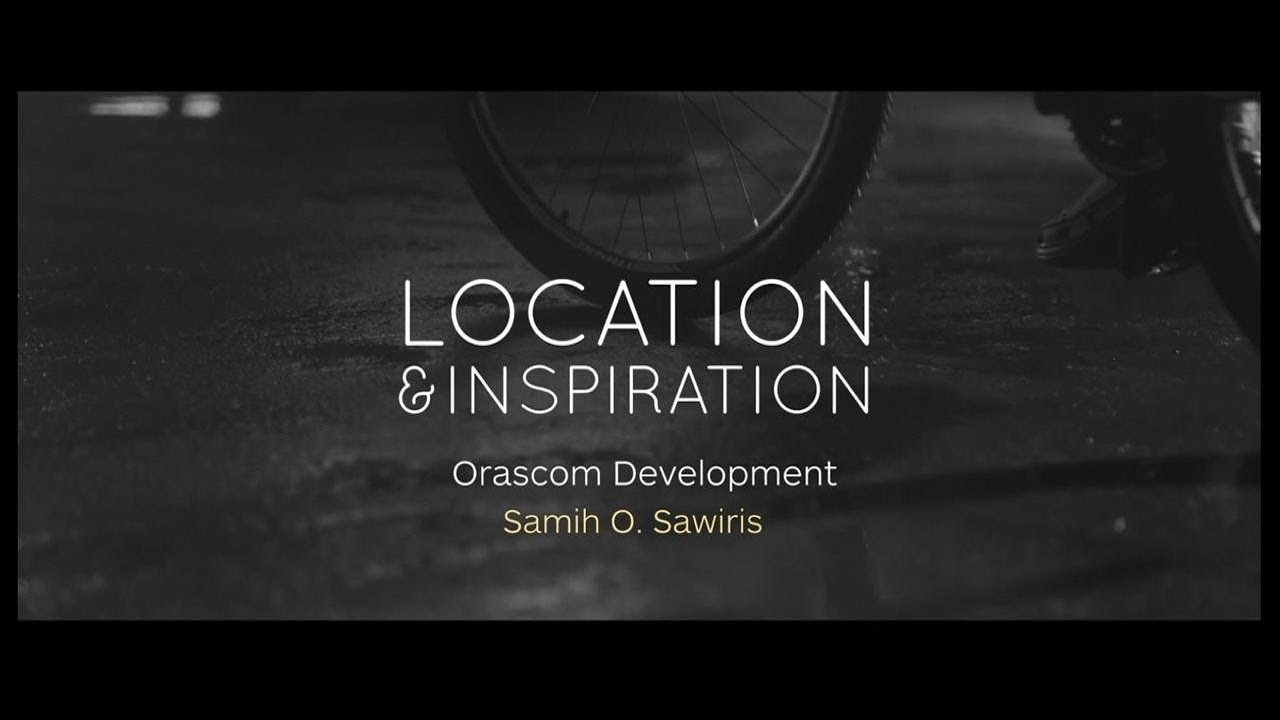 Location & Inspiration With Samih Sawiris - Episode Three