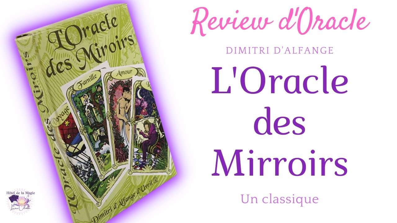 Je vous présence l'Oracle des Miroirs, de A à Z!