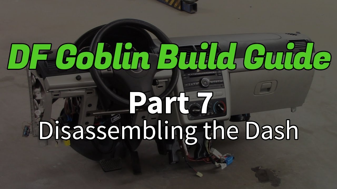 DF Goblin Build Guide Part 7 - Disassembling the Dash
