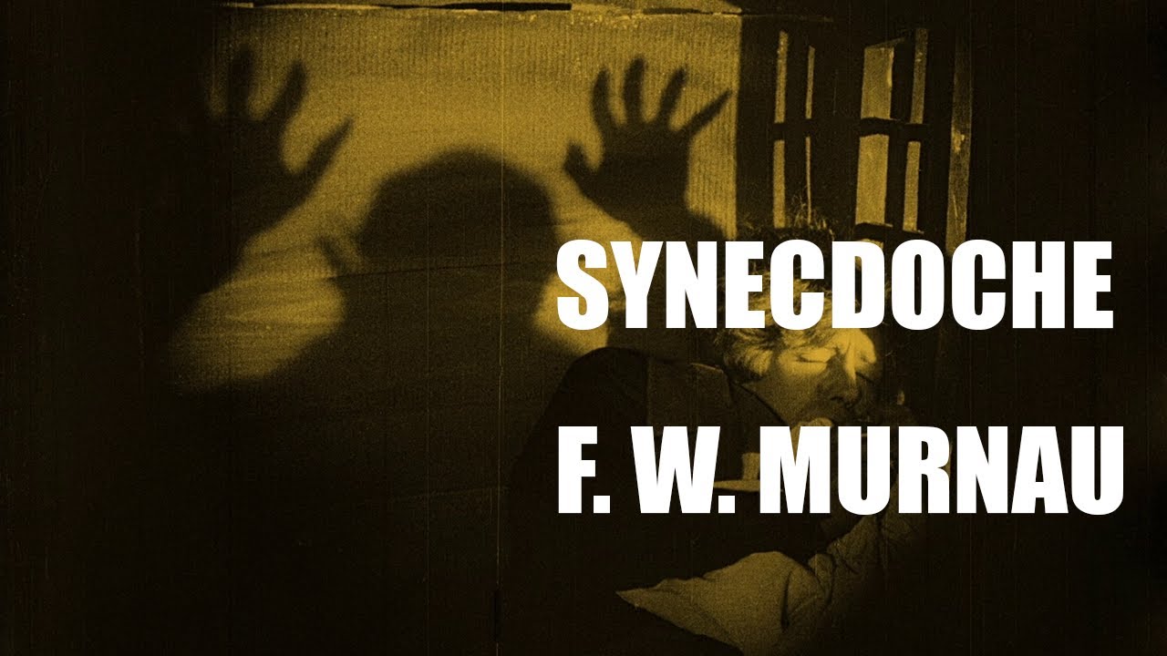 Friedrich Wilhelm Murnau SYNECDOCHE