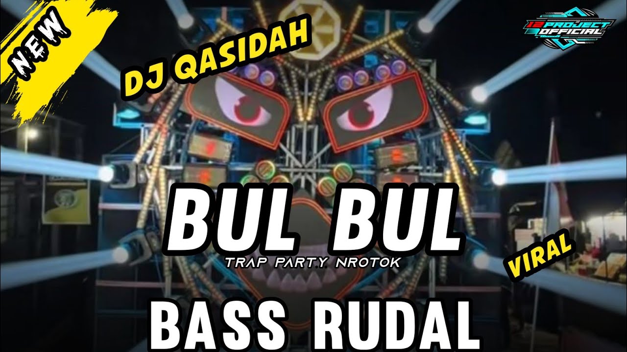DJ QASIDAH - BUL BUL TRAP PARTY NROTOK  (BASS RUDAL) 