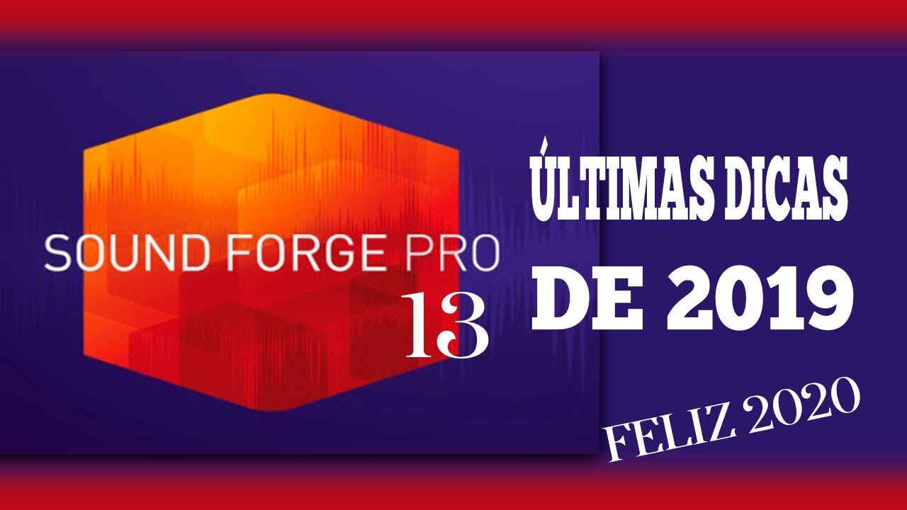 SOUND FORGE PRO 13   ÚLTIMAS DICAS DE 2019