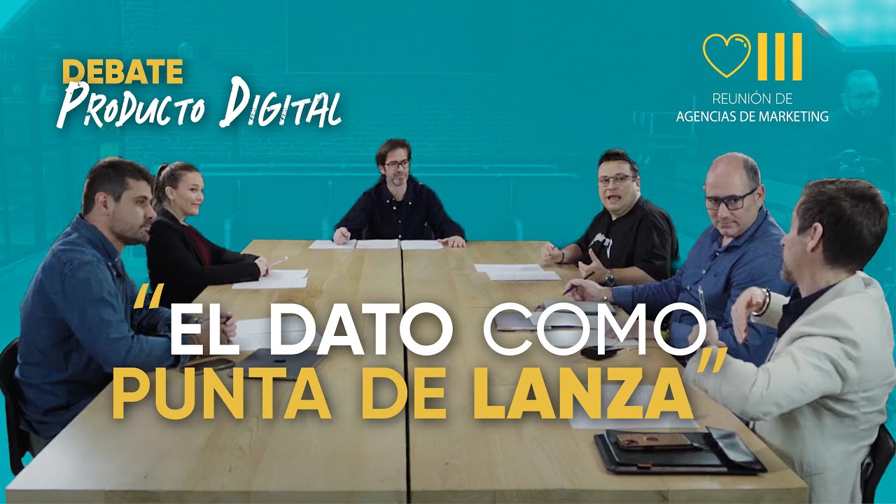 Mesa de debate sobre diseño de productos digitales - 8ª Reunión de Agencias de Marketing digital