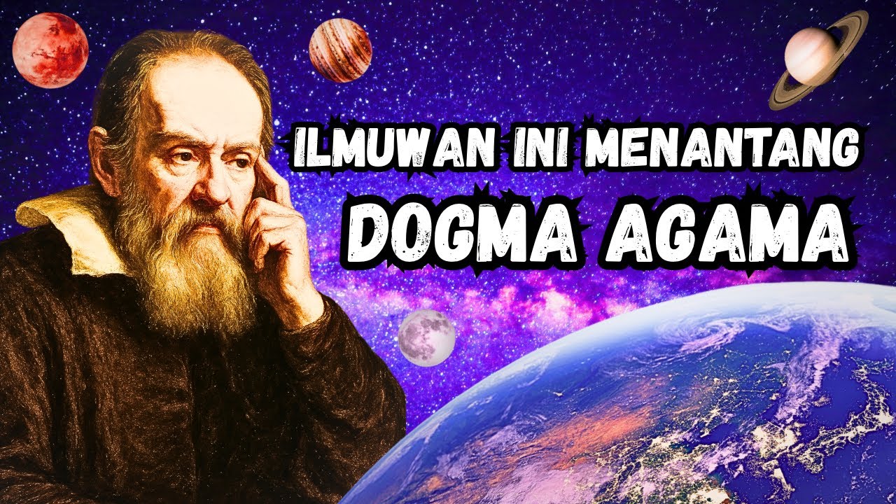 Galileo Galilei Seorang Ilmuwan Revolusioner Yang Menantang Ajaran Dogma Agama