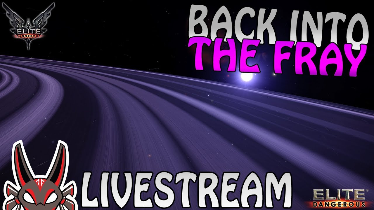 Back into the Fray | Elite: Dangerous Live Stream