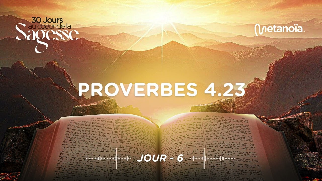 JOUR 6 - PROVERBES 4.23