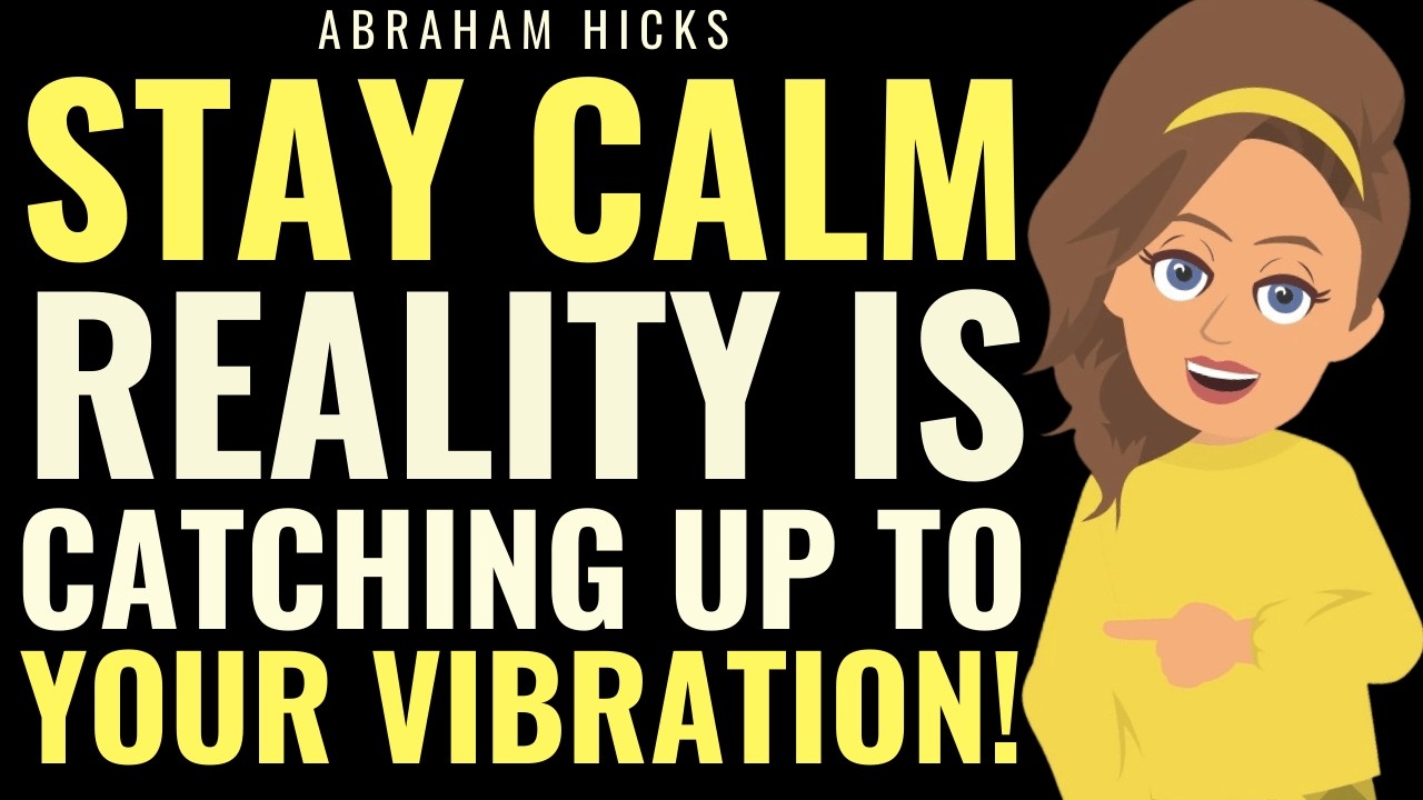 Stay Calm… Reality Is Aligning With Your Vibration ✨ | Abraham Hicks 2026