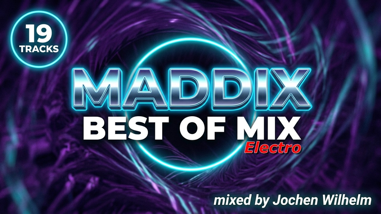 Maddix - Best Of #ELECTRO Mix (mixed by Jochen Wilhelm) [19 Tracks]