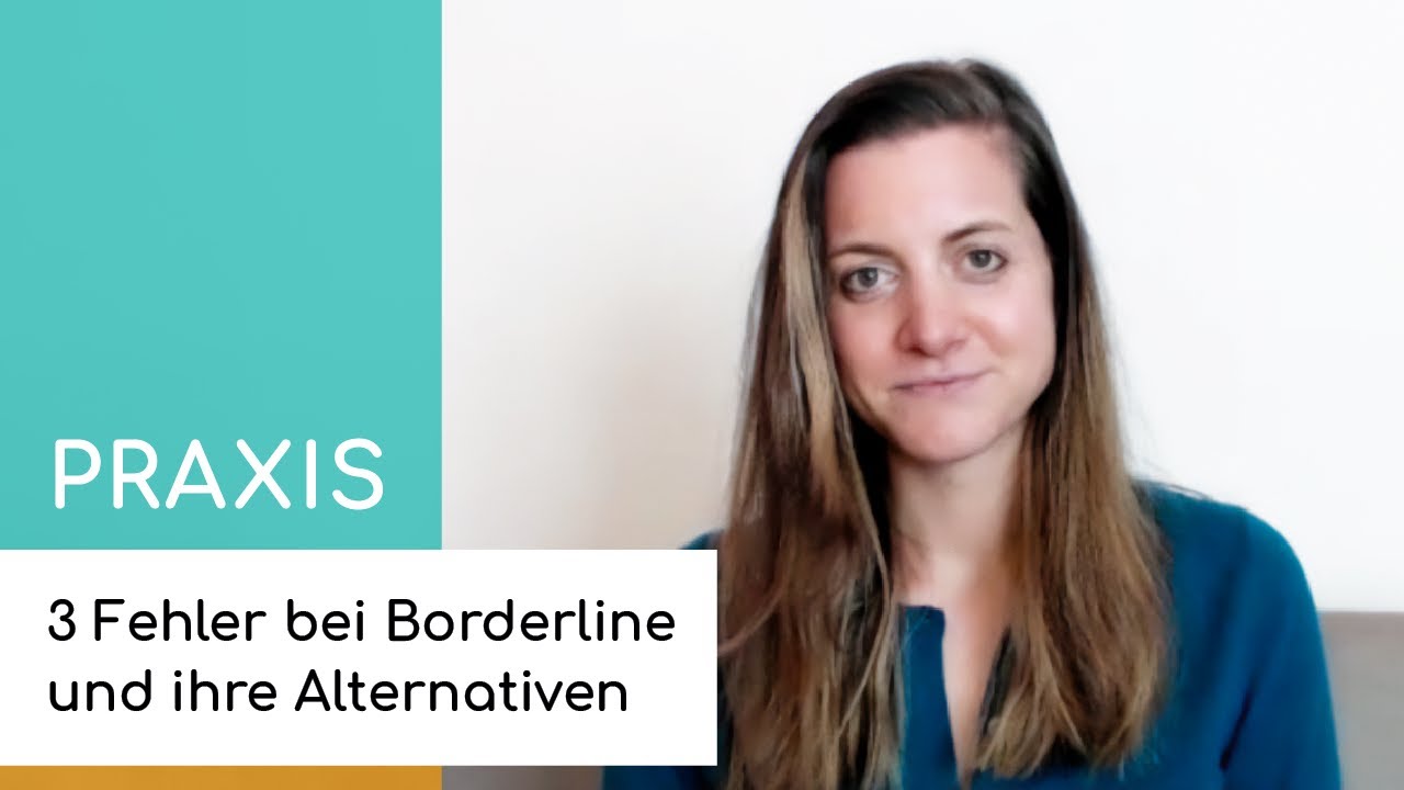 3 Fehler bei Borderline und hilfreiche Alternativen