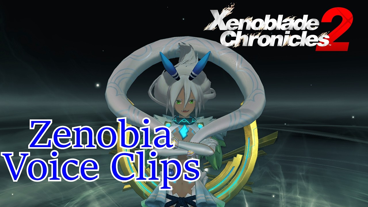 Xenoblade Chronicles 2 - Zenobia Voice Clips