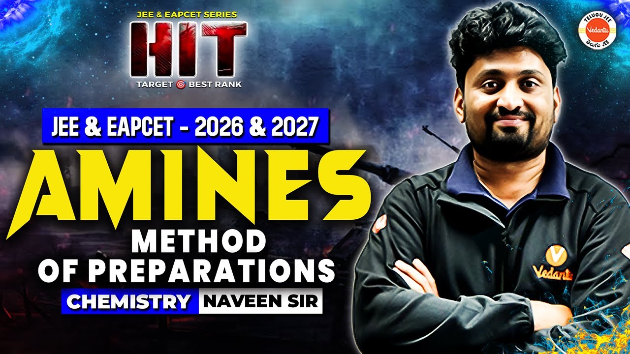 Amines - Method of Preparations | JEE & EAPCET 2026 & 2027  | Chemistry | Hit Series | Naveen Sir