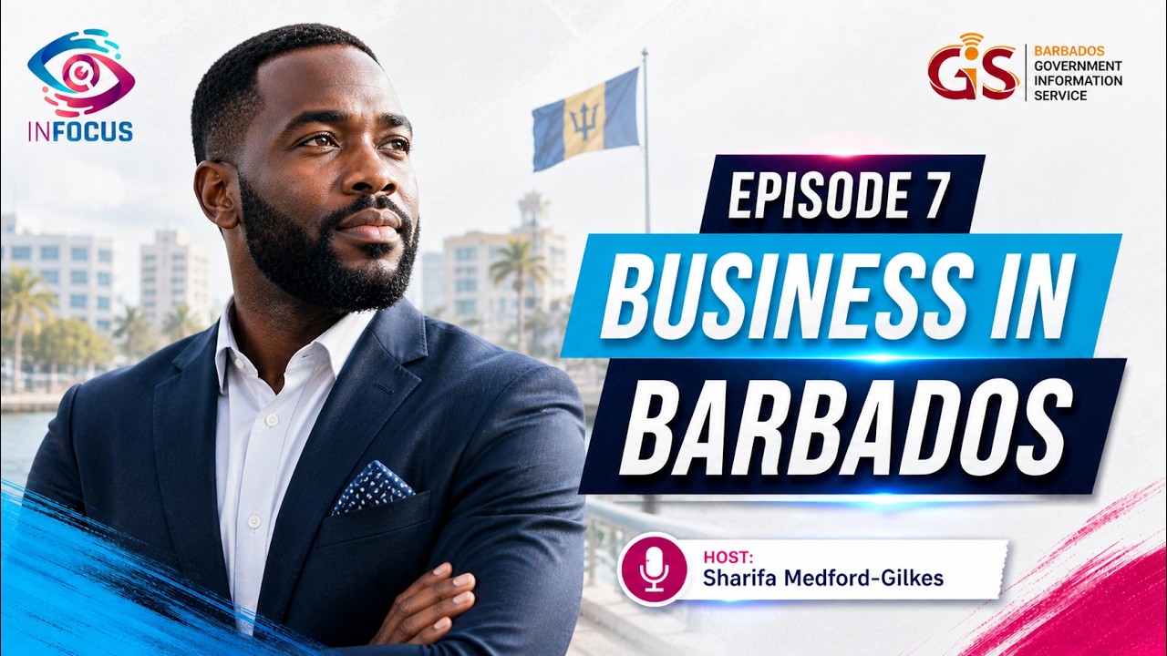 IN FOCUS | Breaking the Barriers to Business in Barbados | Episode 7