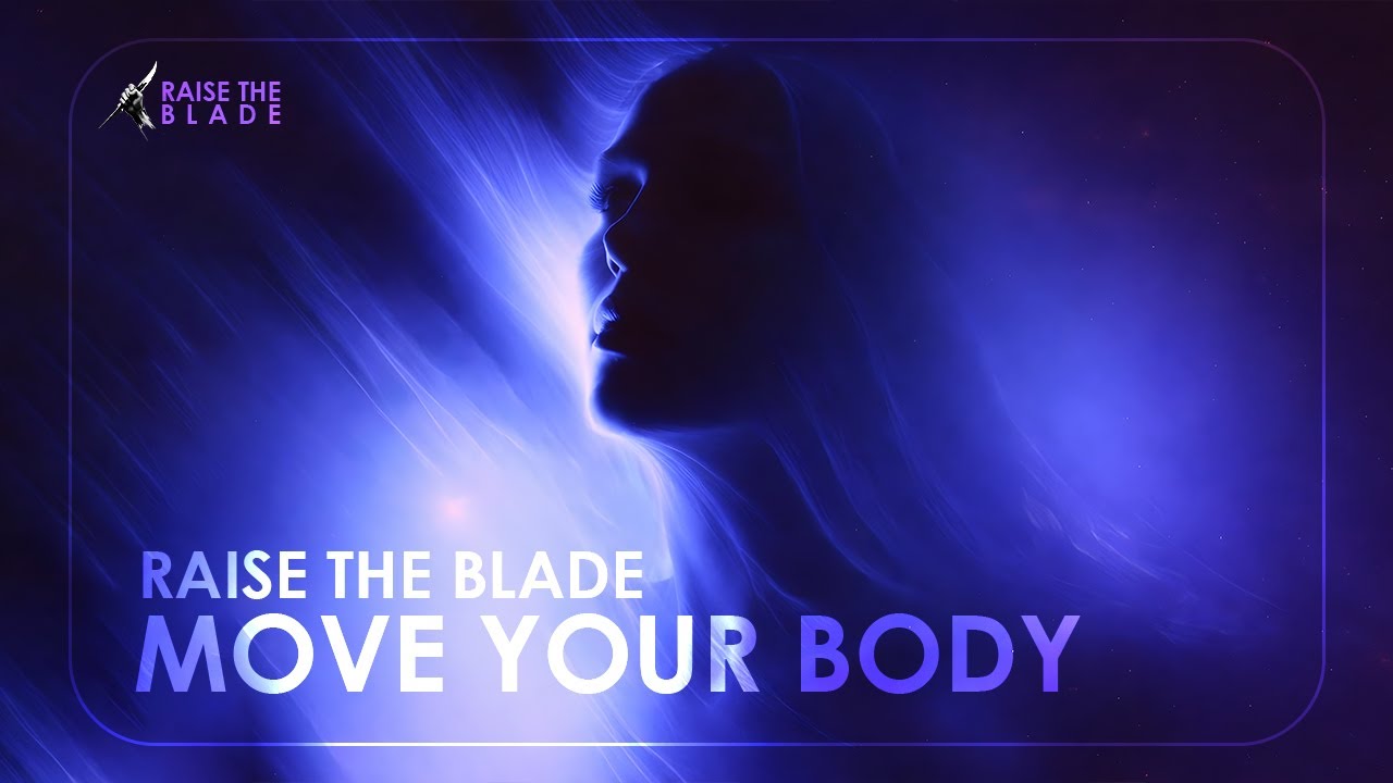 Raise The Blade - Move Your Body
